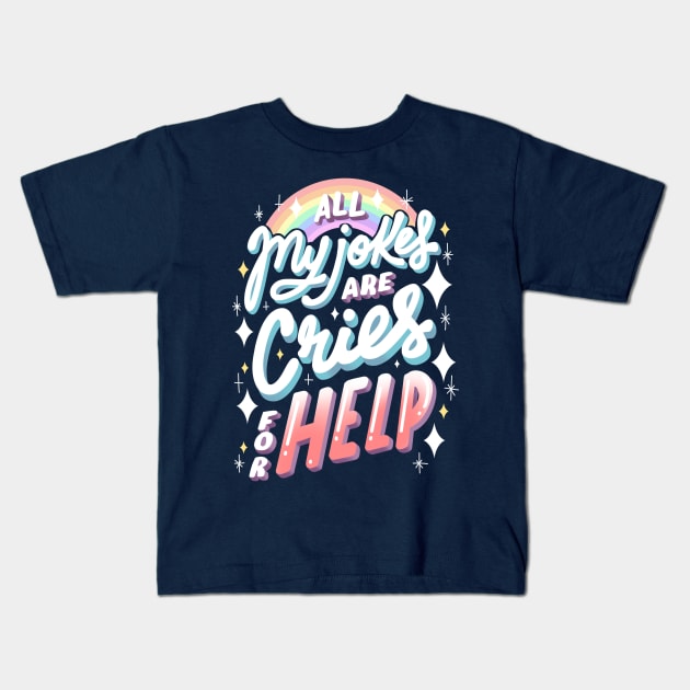 All my jokes are cries for help Kids T-Shirt by Dollmaster